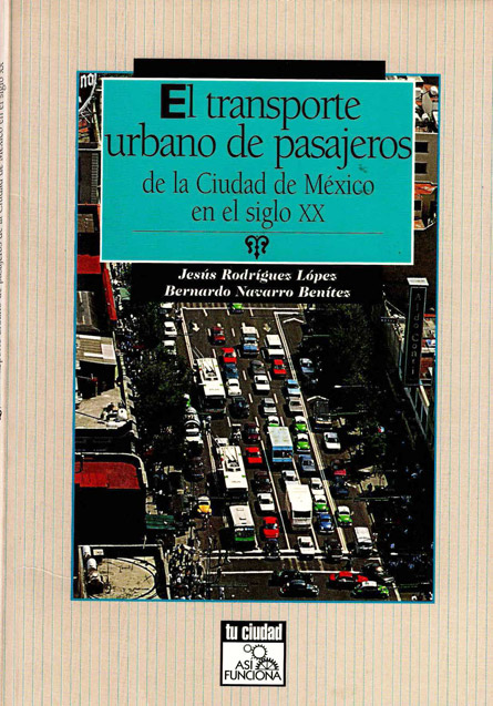 El transporte urbano de pasajeros de la Ciudad de México en el siglo XX